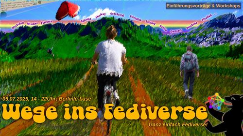 Eine Radfahrerin, ein Wanderer, ein Drachenflieger bewegen sich über weite Felder auf ein Gebirge zu, dessen Gipfel mit Namen aktueller freier Fediverse Plattformen beschriftet sind.
Schrift-Deko: 05.07.2025 / 14 - 22 Uhr; Berlin c-base: Wege ins Fediverse - Ganz einfach Fediverse! Einführungsvorträge und Workshops. Hinweis auf abschließendes DJ Set mit Herrn Irrtum!.